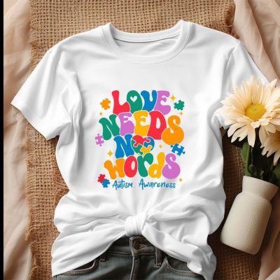 Autism Awareness Love Needs No Words Unisex T-Shirt IPP1656