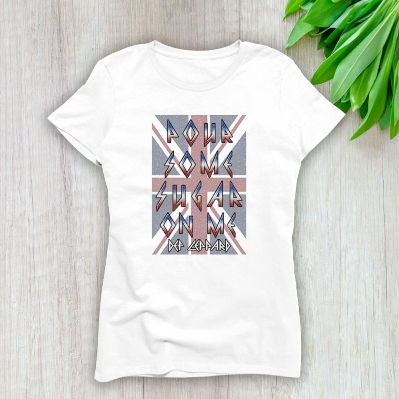 Def Leppard Pour Some Sugar On Me Lady T-Shirt Women Tee For Fans TLT2137