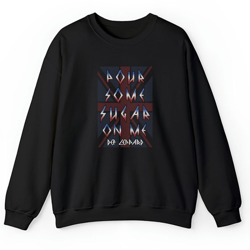 Def Leppard Pour Some Sugar On Me Unisex Sweatshirt TAS3745