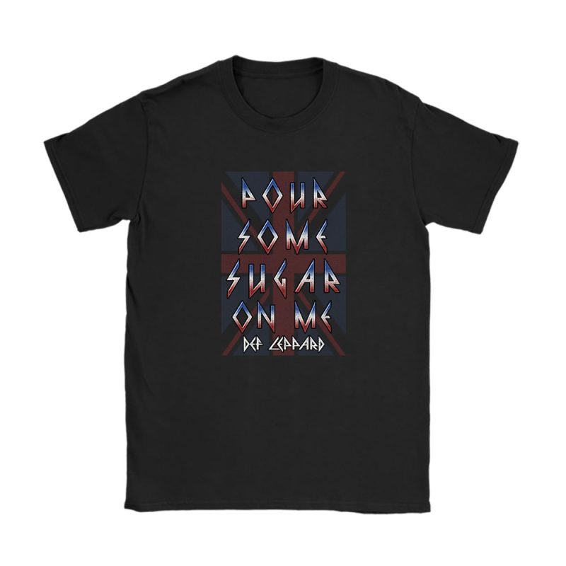 Def Leppard Pour Some Sugar On Me Unisex T-Shirt Cotton Tee TAT3745