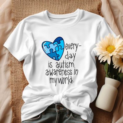 Everyday Is Autism Awareness In My World Unisex T-Shirt IPP3117