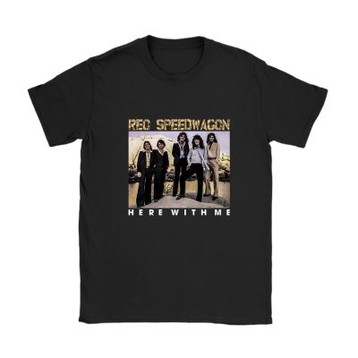 Reo Speedwagon Here With Me Unisex T-Shirt Cotton Tee TAT3828