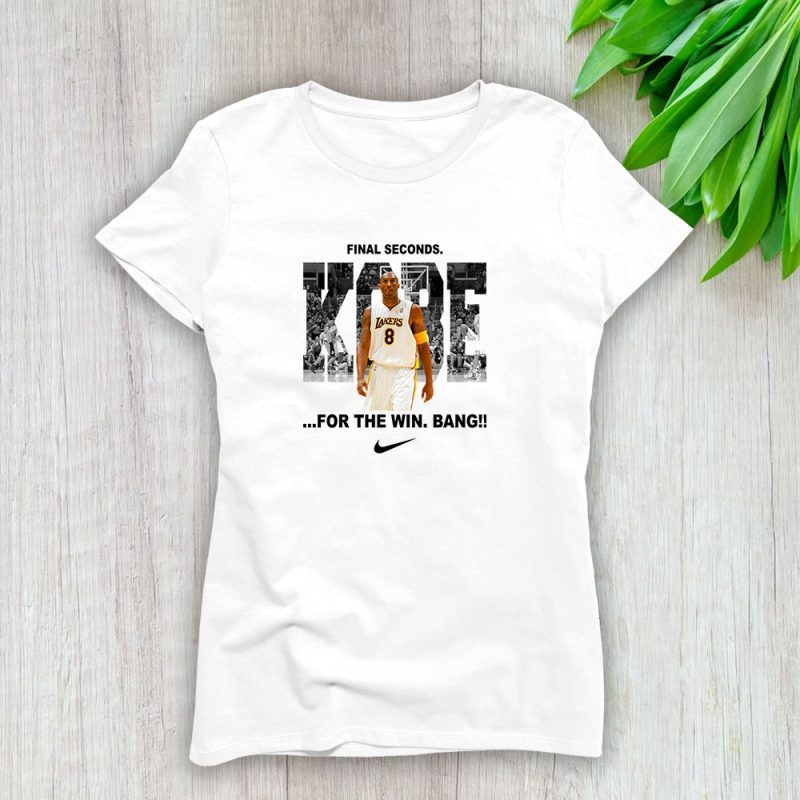 Kobe Bryant Nike Lakers Final Seconds For The Win Bang Lady T-Shirt Women Tee TLT6605