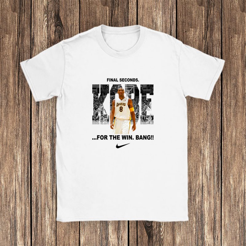 Kobe Bryant Nike Lakers Final Seconds For The Win Bang Unisex T-Shirt Cotton Tee TAT6605