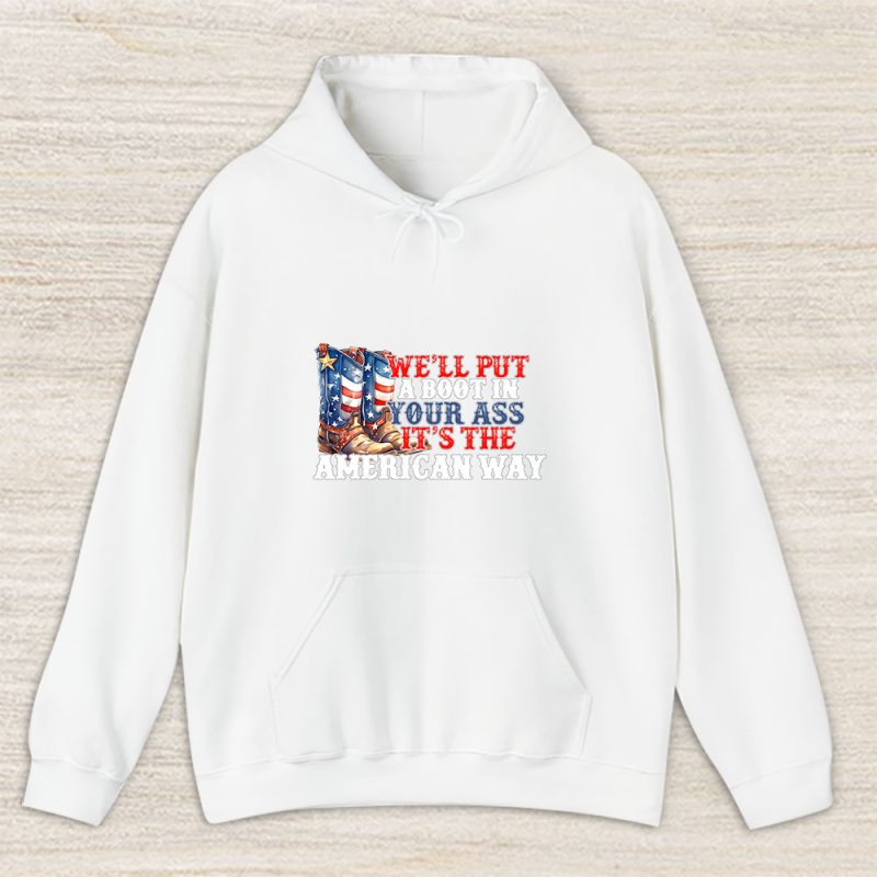 Toby Keith America Patriotic Well Put A Boot In Your Ass Its The American Way Unisex Hoodie TAH12466