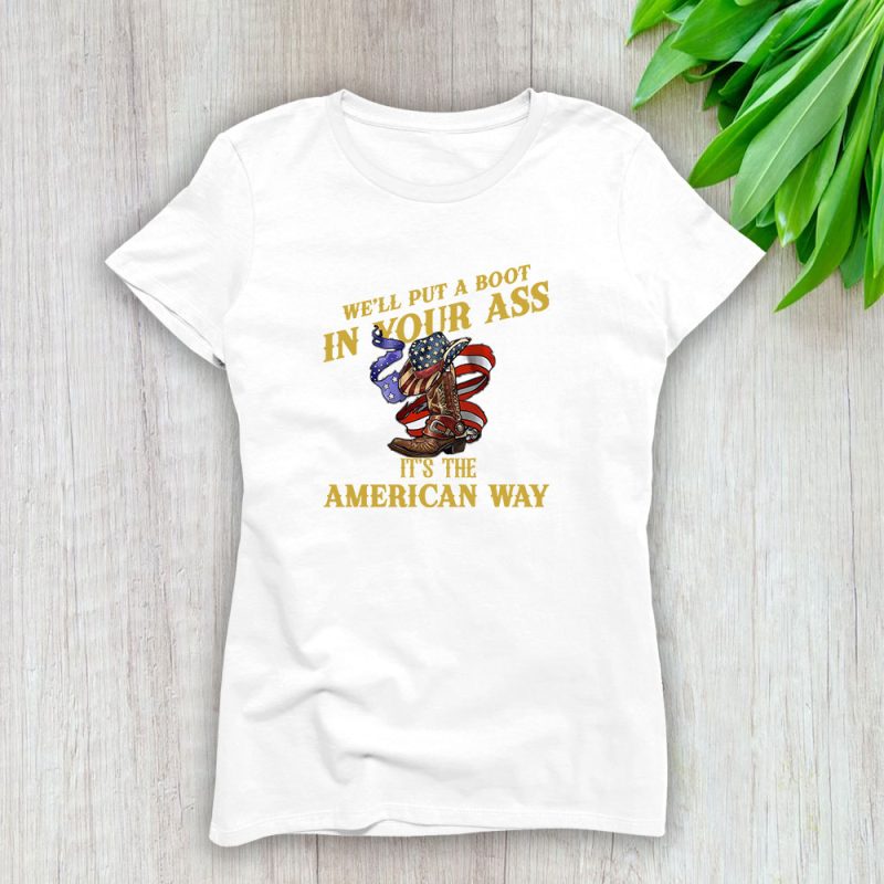 Toby Keith Boot Up Your Ass Memorial Country Music Lovers Vet Lady T-Shirt Women Tee LTL12464